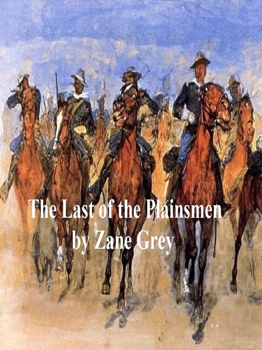 Title details for The Last of the Plainsmen by Zane Grey - Available